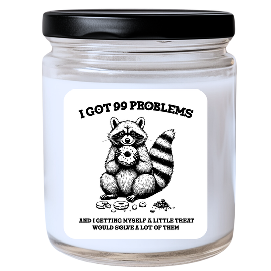 I Got 99 Problems and Getting Myself a Little Treat Would Solve a Lot of Them Candle | Snarky & Fun | Handpoured Soy Wax | Phthalate-Free | Melted Misfits Collection