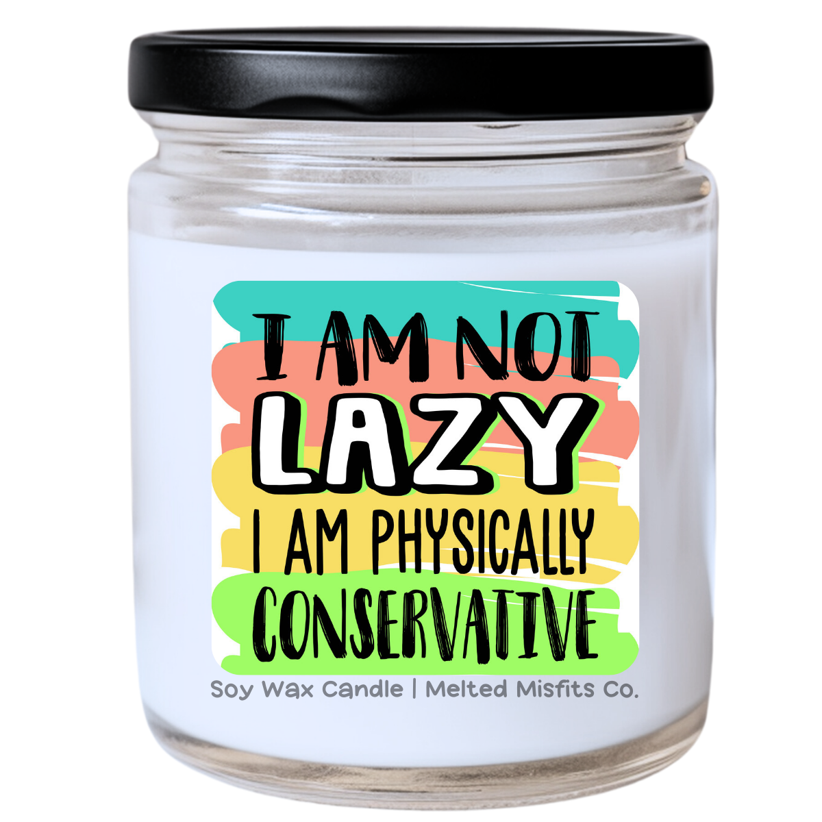 I Am Not Lazy, I Am Physically Conservative Candle | Sassy & Proud | Handpoured Soy Wax | Phthalate-Free | Melted Misfits Collection