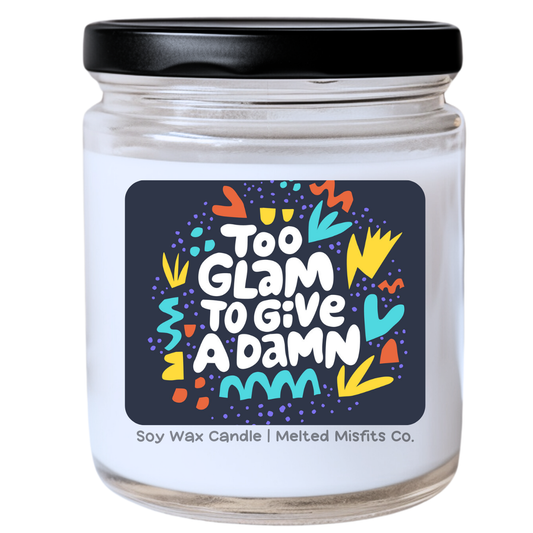 Too Glam to Give a Damn Candle | Snarky & Fabulous | Handpoured Soy Wax | Phthalate-Free | Melted Misfits Collection