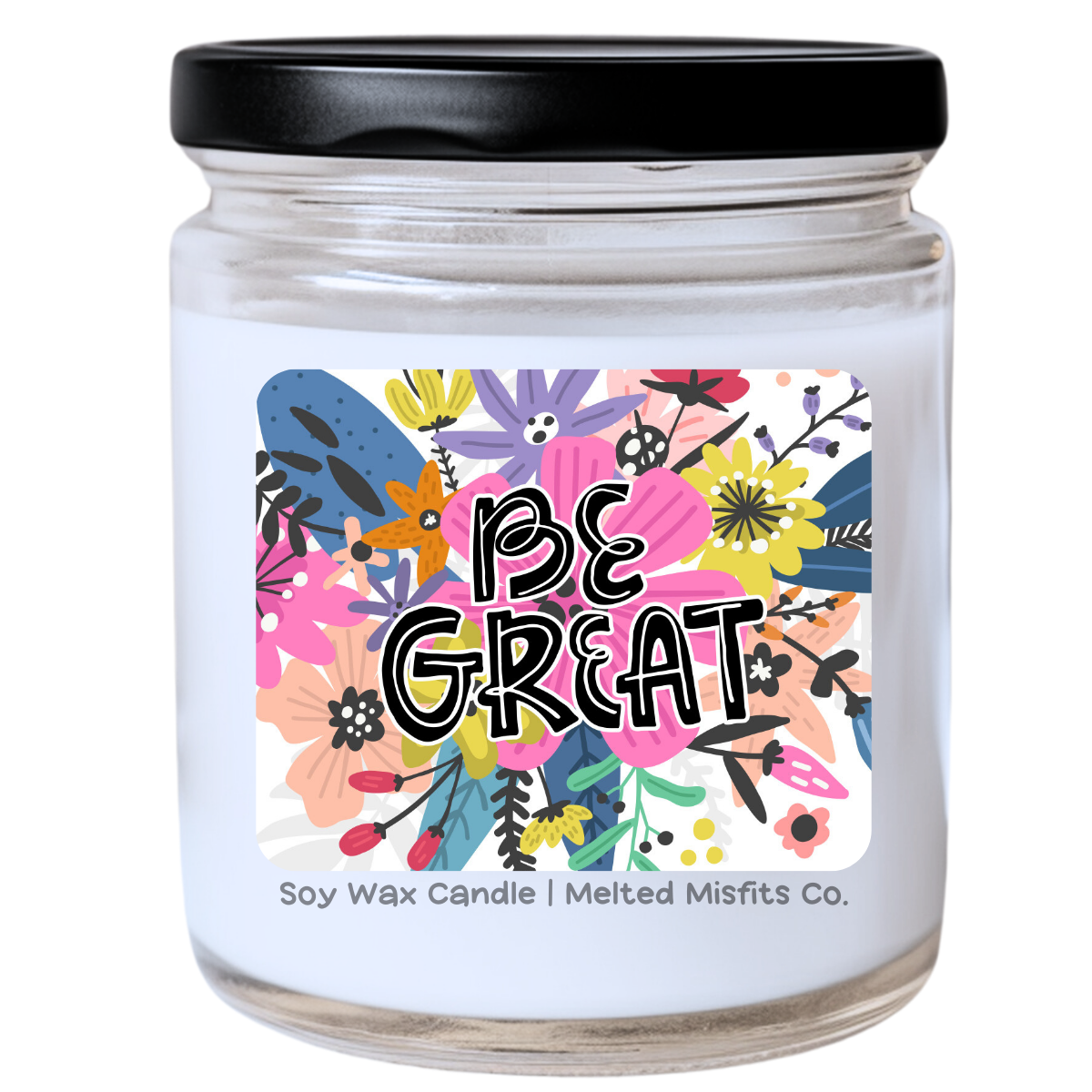 Be Great Candle | Sarcastic Motivation | Handpoured Soy Wax | Phthalate-Free | Melted Misfits Collection