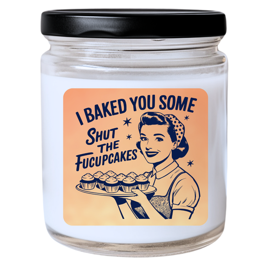 I Baked You Some Shut the Fucupcakes Candle - Snarky & Sweet (Kind Of), Handpoured Soy Wax, Phthalate-Free, Many Scents Available